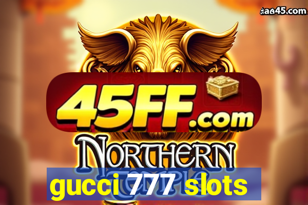 gucci 777 slots